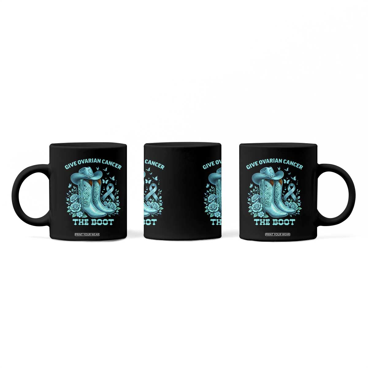 Give Ovarian Cancer The Boot Coffee Mug Cowgirl Cancer Awareness Teal Ribbon TS10 Print Your Wear