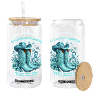 Give Ovarian Cancer The Boot Glass Can Cowgirl Cancer Awareness Teal Ribbon TS10 Print Your Wear