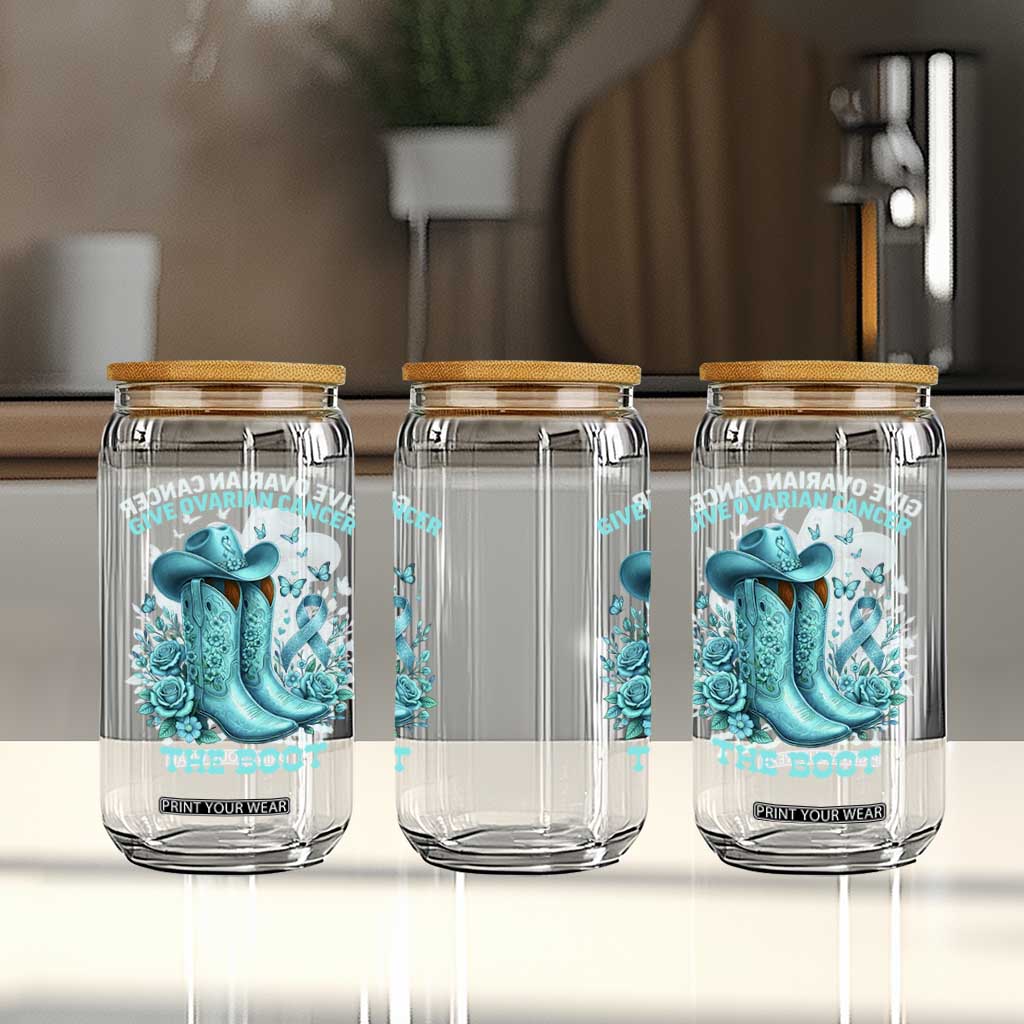 Give Ovarian Cancer The Boot Glass Can Cowgirl Cancer Awareness Teal Ribbon TS10 Print Your Wear