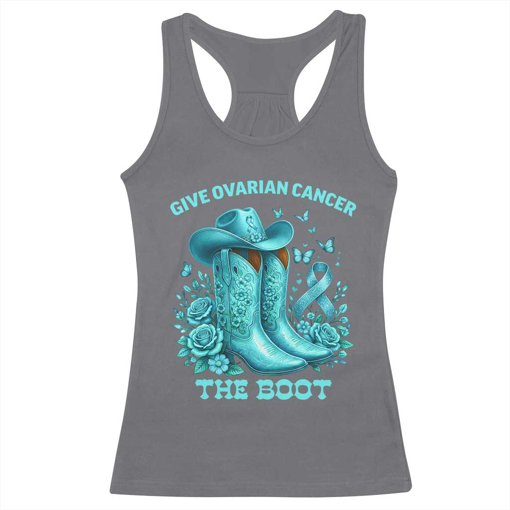 Give Ovarian Cancer The Boot Racerback Tank Top Cowgirl Cancer Awareness Teal Ribbon TS10 Charcoal Print Your Wear