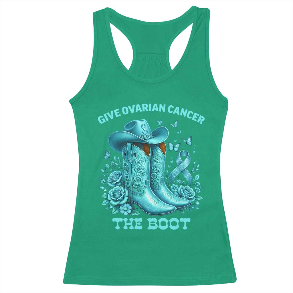 Give Ovarian Cancer The Boot Racerback Tank Top Cowgirl Cancer Awareness Teal Ribbon TS10 Irish Green Print Your Wear