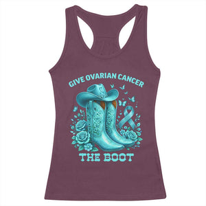 Give Ovarian Cancer The Boot Racerback Tank Top Cowgirl Cancer Awareness Teal Ribbon TS10 Maroon Print Your Wear