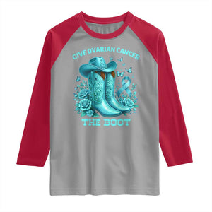Give Ovarian Cancer The Boot Raglan Shirt Cowgirl Cancer Awareness Teal Ribbon TS10 Sport Gray Red Print Your Wear