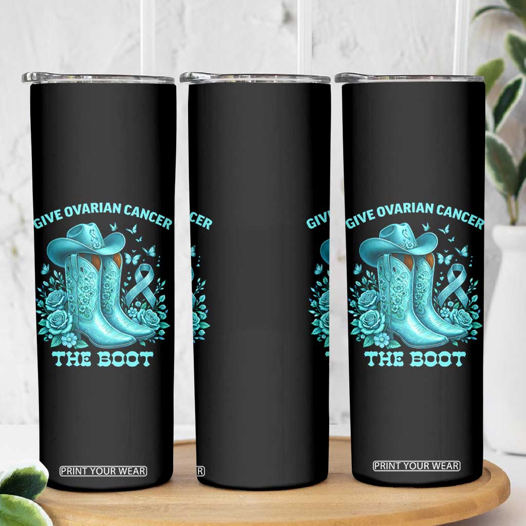 Give Ovarian Cancer The Boot Skinny Tumbler Cowgirl Cancer Awareness Teal Ribbon TS10 Print Your Wear