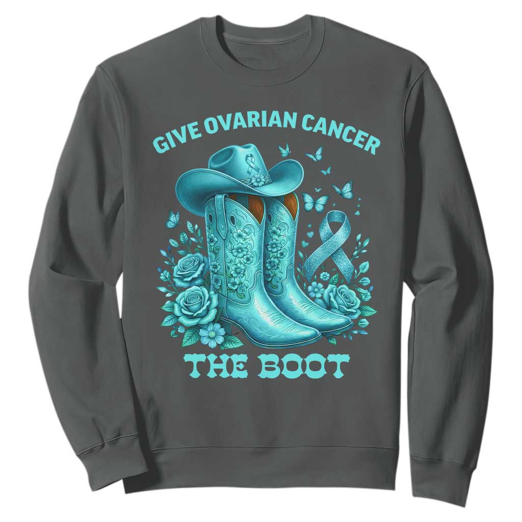Give Ovarian Cancer The Boot Sweatshirt Cowgirl Cancer Awareness Teal Ribbon TS10 Dark Heather Print Your Wear