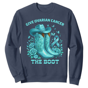 Give Ovarian Cancer The Boot Sweatshirt Cowgirl Cancer Awareness Teal Ribbon TS10 Navy Print Your Wear
