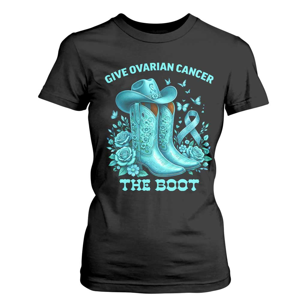 Give Ovarian Cancer The Boot T Shirt For Women Cowgirl Cancer Awareness Teal Ribbon TS10 Black Print Your Wear
