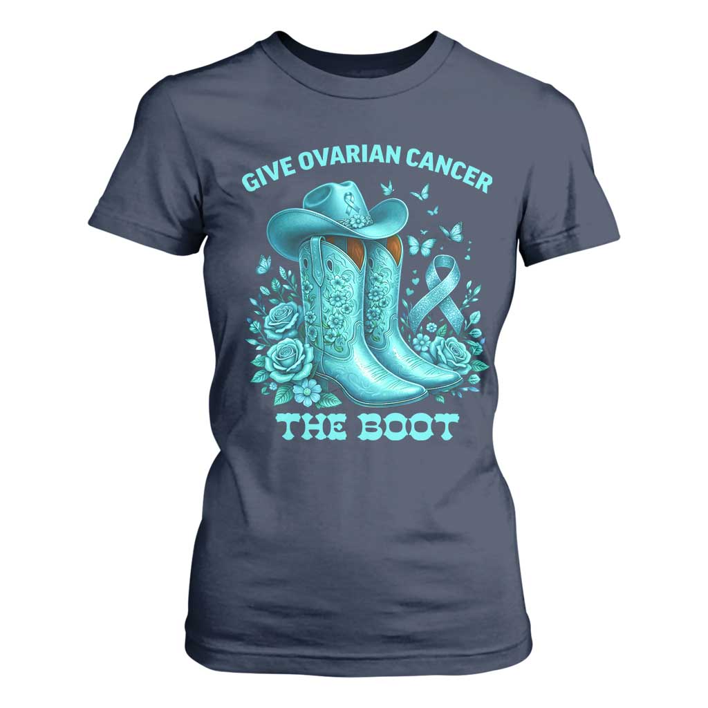 Give Ovarian Cancer The Boot T Shirt For Women Cowgirl Cancer Awareness Teal Ribbon TS10 Navy Print Your Wear