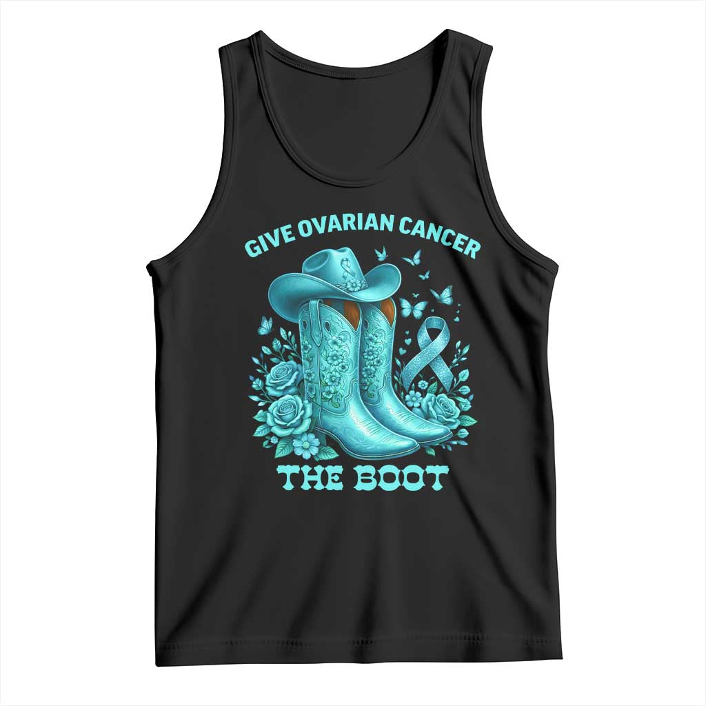 Give Ovarian Cancer The Boot Tank Top Cowgirl Cancer Awareness Teal Ribbon TS10 Black Print Your Wear