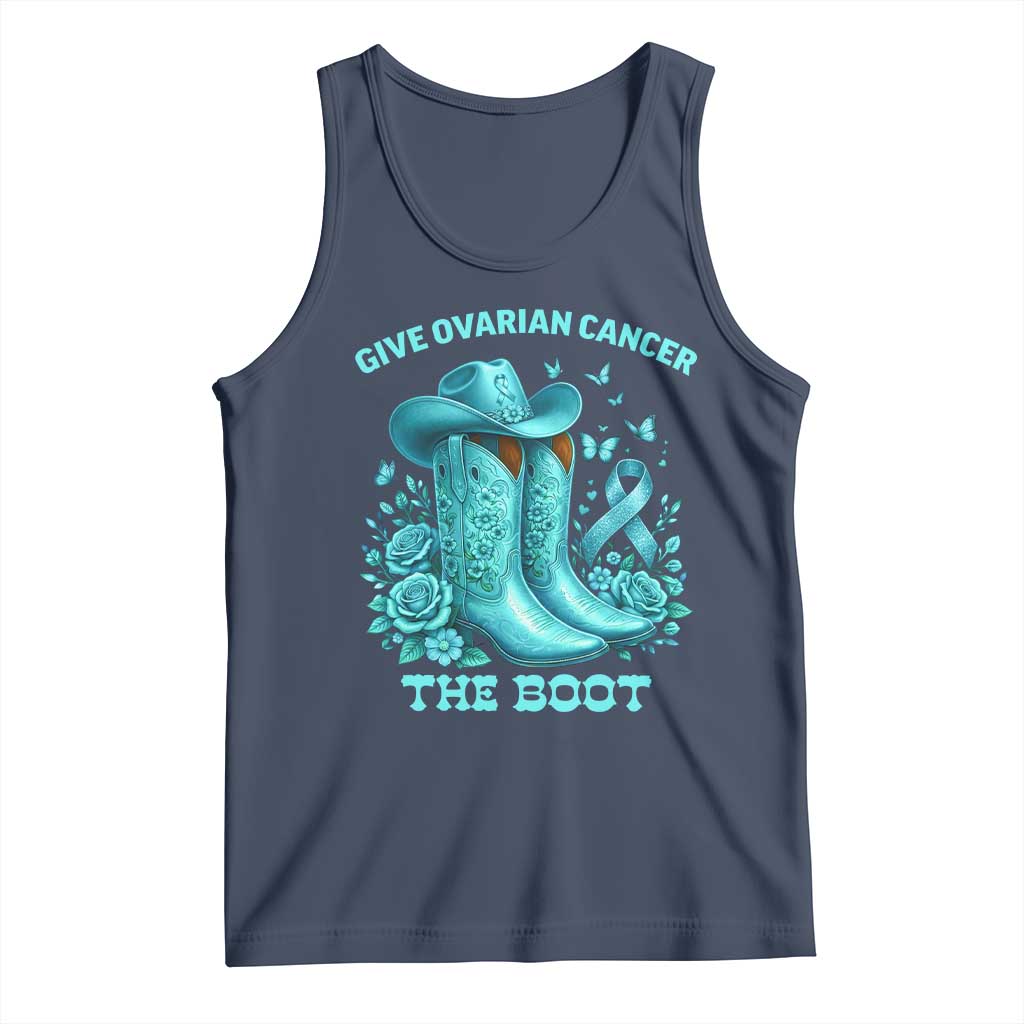 Give Ovarian Cancer The Boot Tank Top Cowgirl Cancer Awareness Teal Ribbon TS10 Navy Print Your Wear