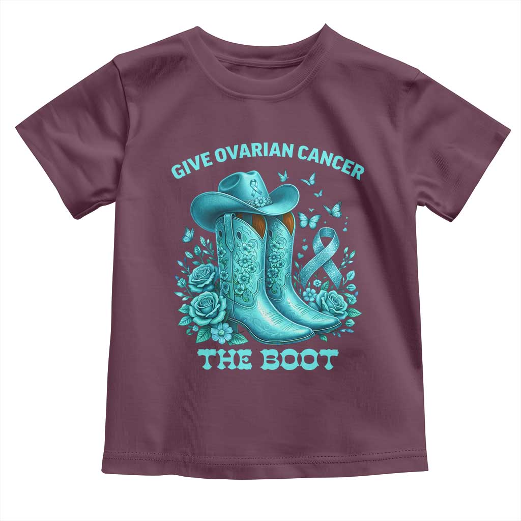 Give Ovarian Cancer The Boot Toddler T Shirt Cowgirl Cancer Awareness Teal Ribbon TS10 Maroon Print Your Wear