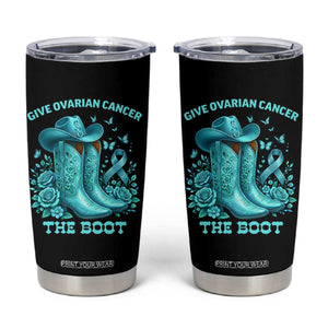 Give Ovarian Cancer The Boot Tumbler Cup Cowgirl Cancer Awareness Teal Ribbon TS10 Black Print Your Wear