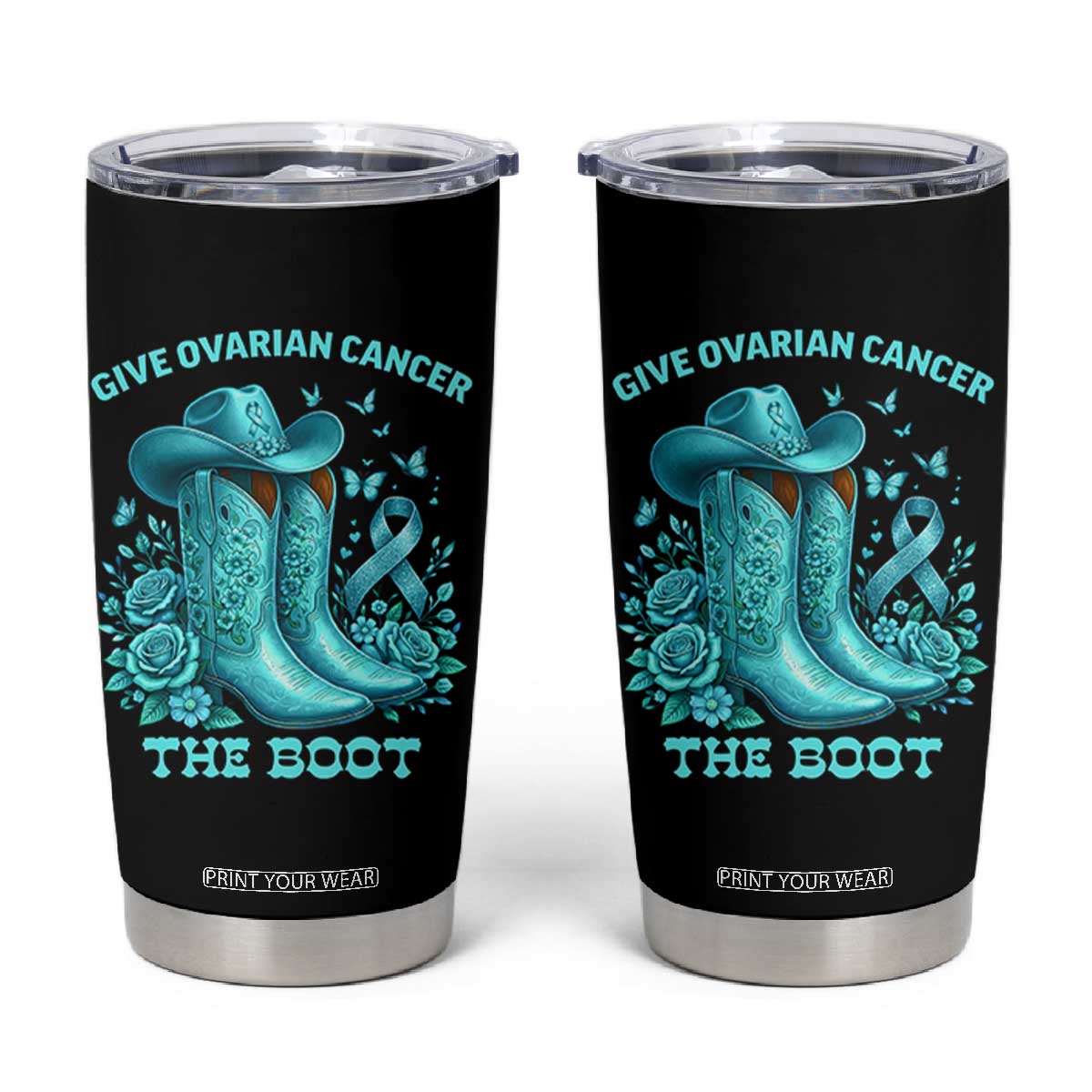 Give Ovarian Cancer The Boot Tumbler Cup Cowgirl Cancer Awareness Teal Ribbon TS10 Black Print Your Wear