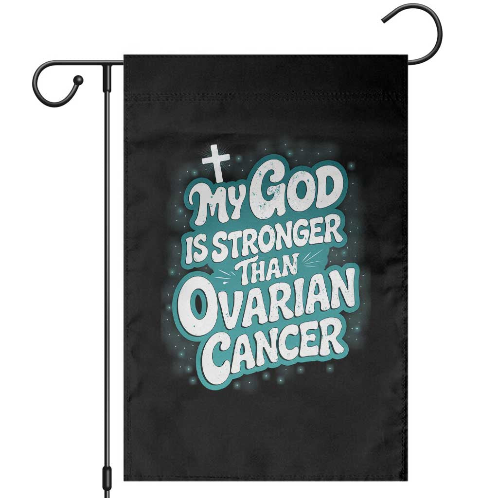 My God is Stronger Than Ovarian Cancer Garden Flag TS10 Black Print Your Wear