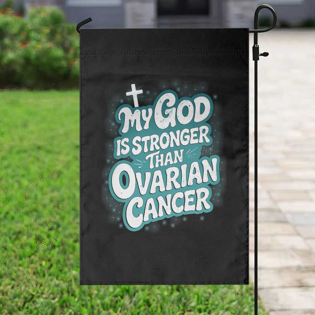My God is Stronger Than Ovarian Cancer Garden Flag TS10 Print Your Wear