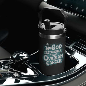 My God is Stronger Than Ovarian Cancer Flip Straw Tumbler TS10 Print Your Wear