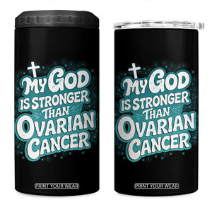 My God is Stronger Than Ovarian Cancer 4 in 1 Can Cooler Tumbler TS10 One Size: 16 oz Black Print Your Wear