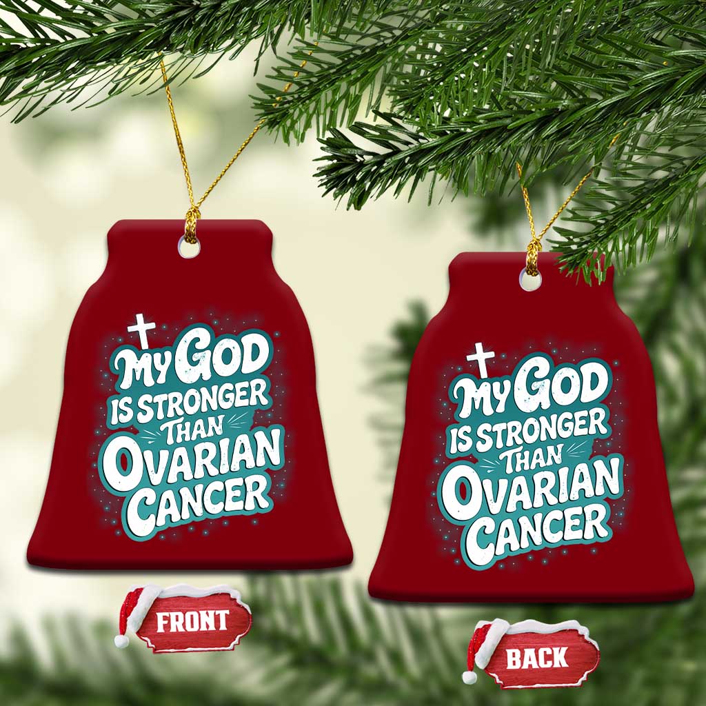 My God is Stronger Than Ovarian Cancer Ceramic Ornament TS10 Print Your Wear