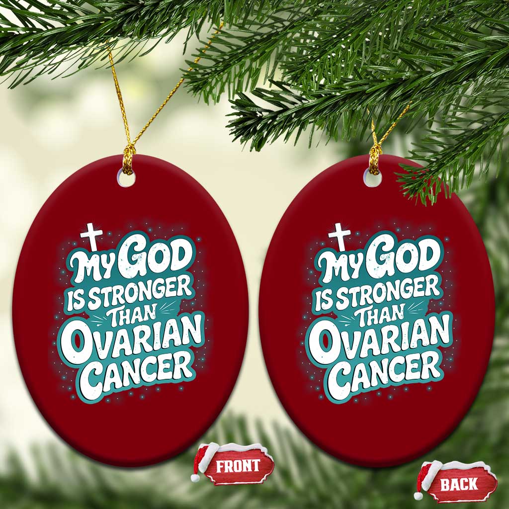 My God is Stronger Than Ovarian Cancer Ceramic Ornament TS10 Print Your Wear