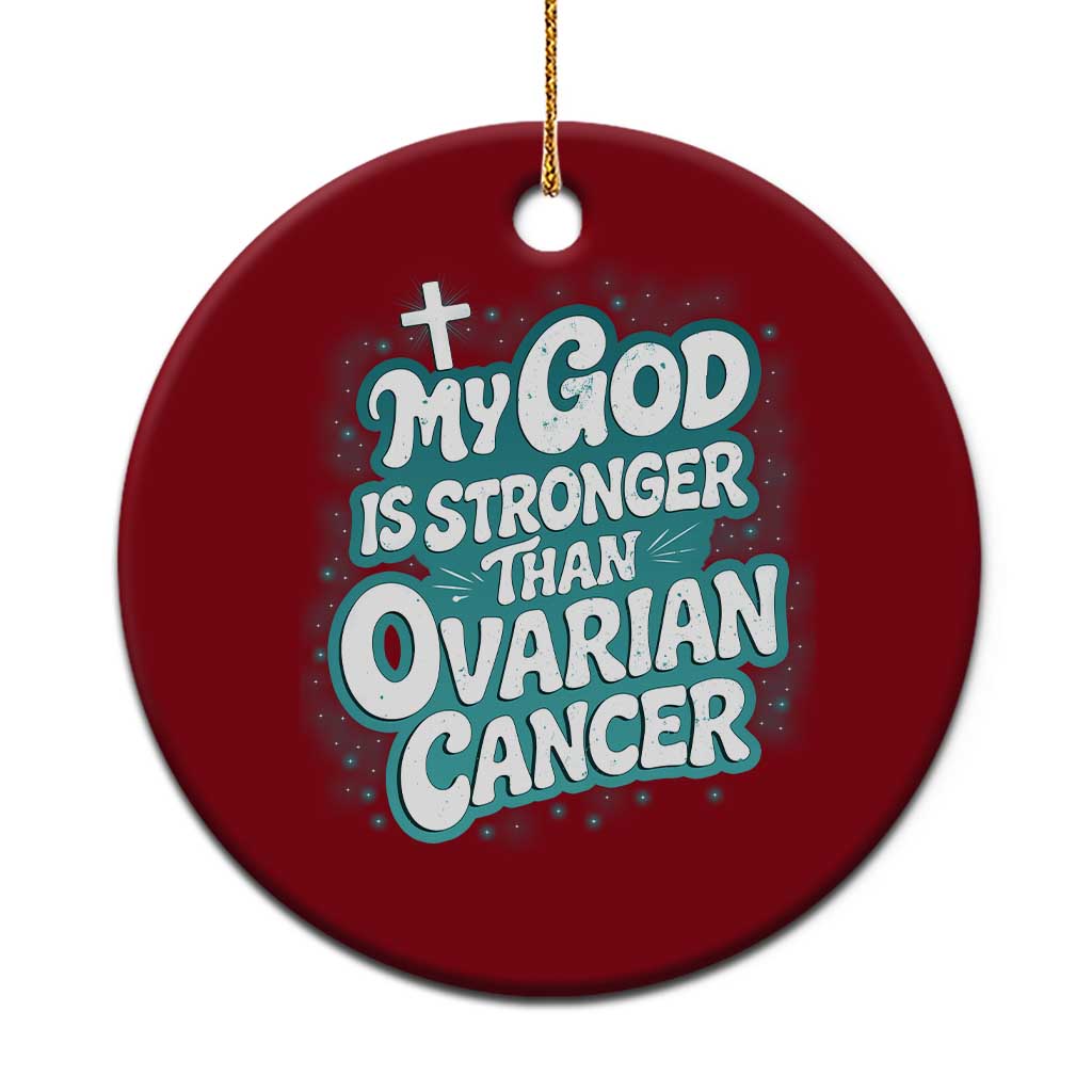My God is Stronger Than Ovarian Cancer Ceramic Ornament TS10 1pc Red Print Your Wear