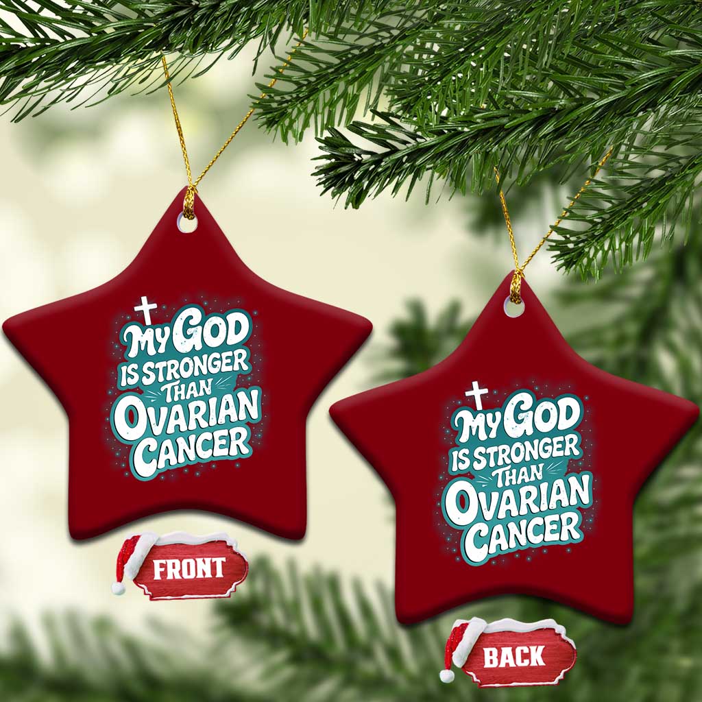 My God is Stronger Than Ovarian Cancer Ceramic Ornament TS10 Print Your Wear
