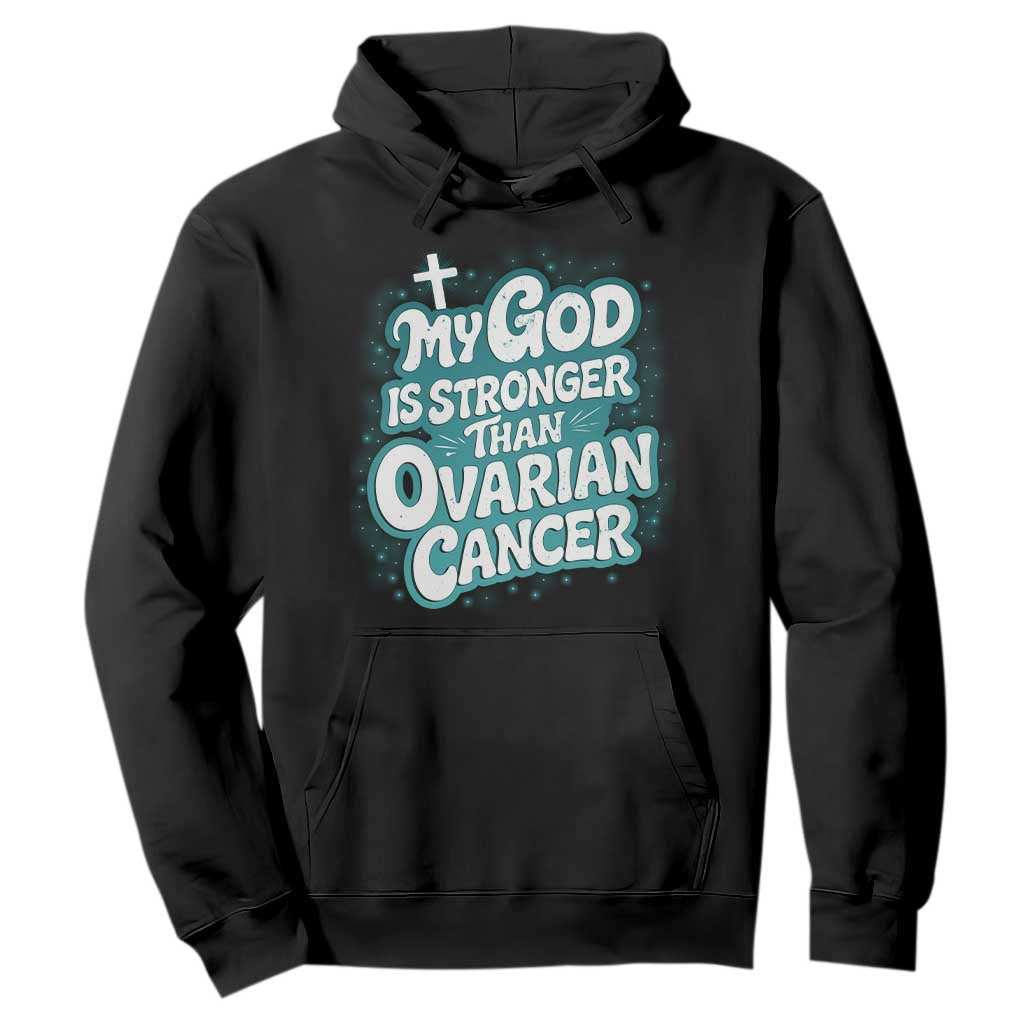 My God is Stronger Than Ovarian Cancer Hoodie TS10 Black Print Your Wear