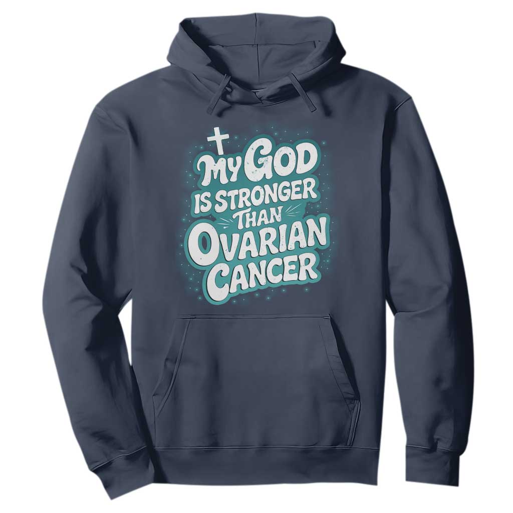My God is Stronger Than Ovarian Cancer Hoodie TS10 Navy Print Your Wear