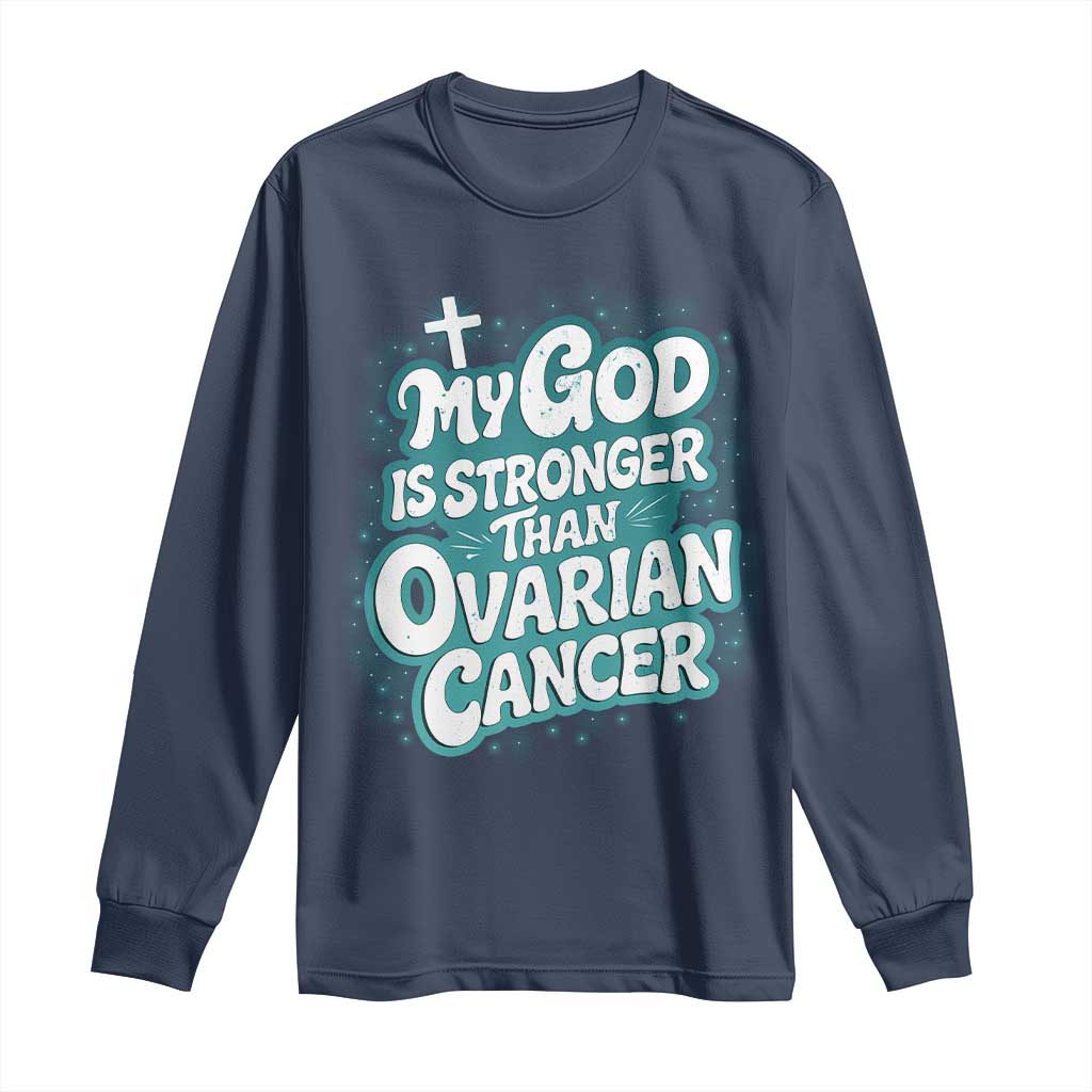 My God is Stronger Than Ovarian Cancer Long Sleeve Shirt TS10 Navy Print Your Wear