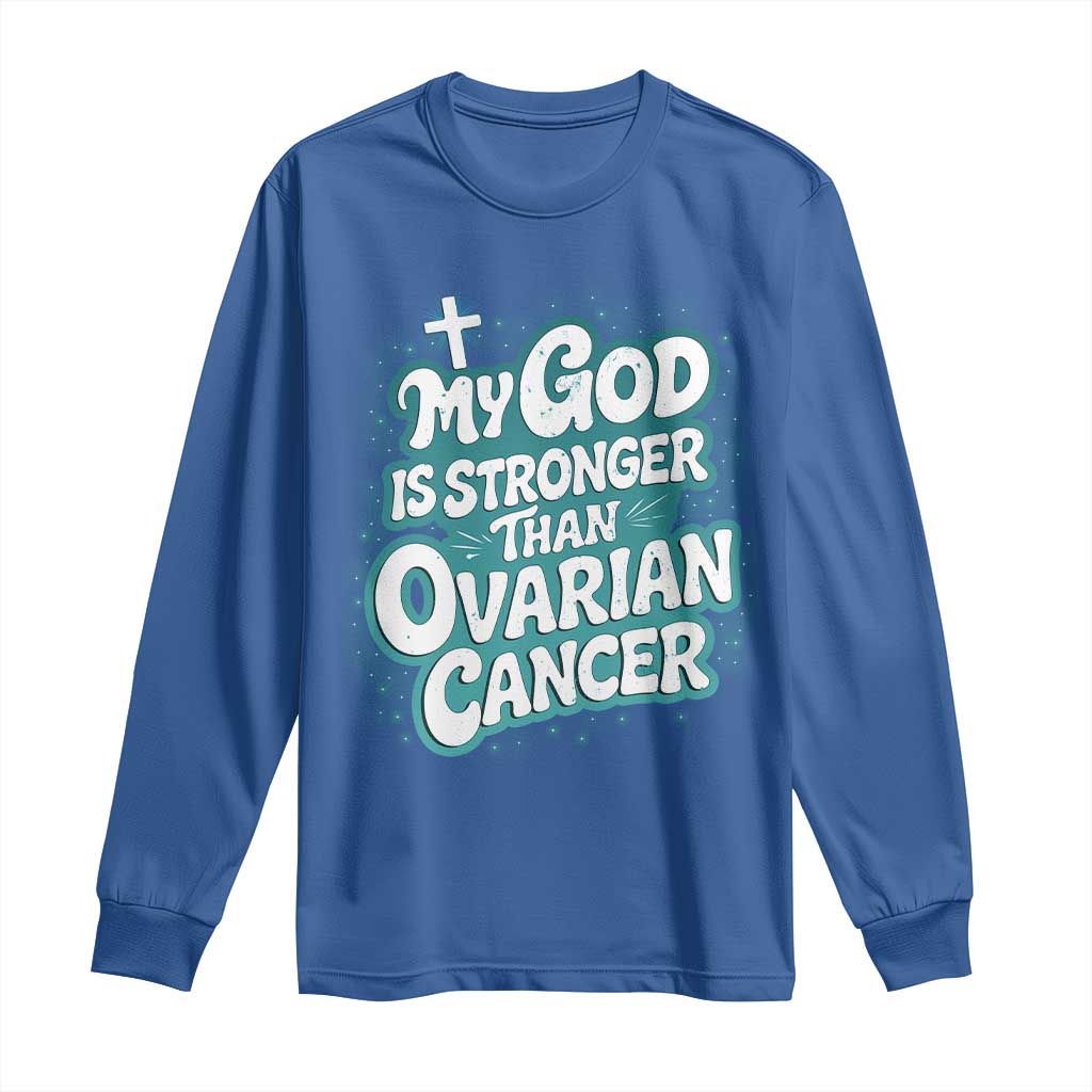 My God is Stronger Than Ovarian Cancer Long Sleeve Shirt TS10 Royal Blue Print Your Wear