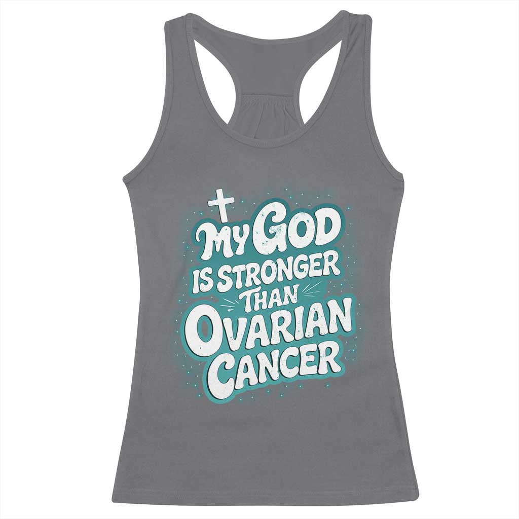 My God is Stronger Than Ovarian Cancer Racerback Tank Top TS10 Charcoal Print Your Wear