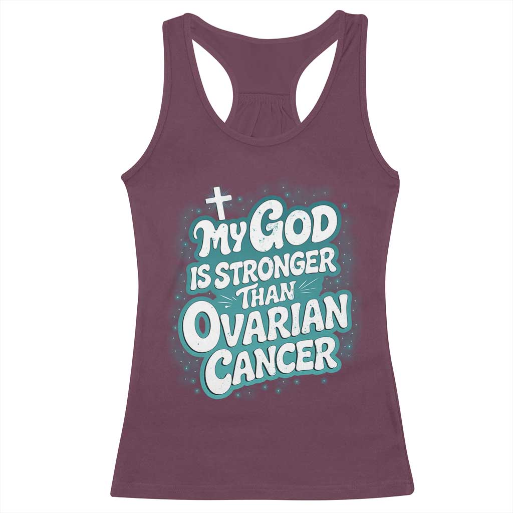 My God is Stronger Than Ovarian Cancer Racerback Tank Top TS10 Maroon Print Your Wear
