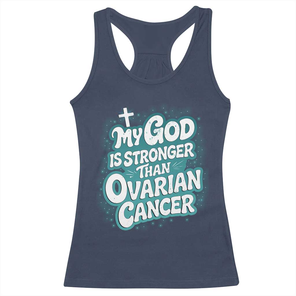 My God is Stronger Than Ovarian Cancer Racerback Tank Top TS10 Navy Print Your Wear
