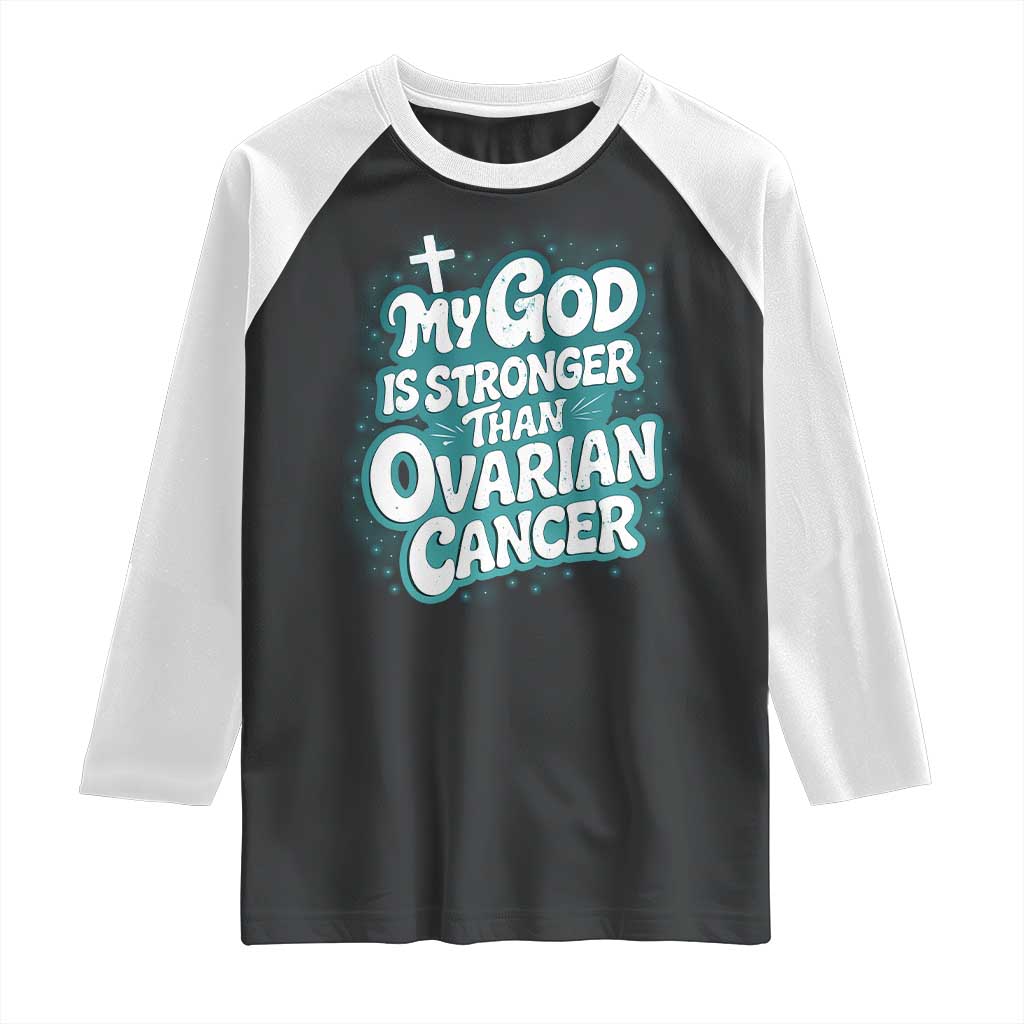 My God is Stronger Than Ovarian Cancer Raglan Shirt TS10 Black White Print Your Wear