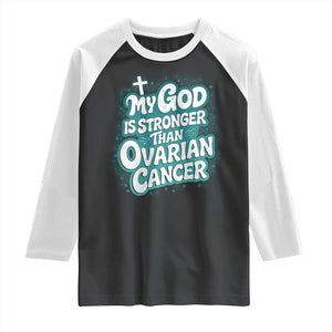 My God is Stronger Than Ovarian Cancer Raglan Shirt TS10 Black White Print Your Wear