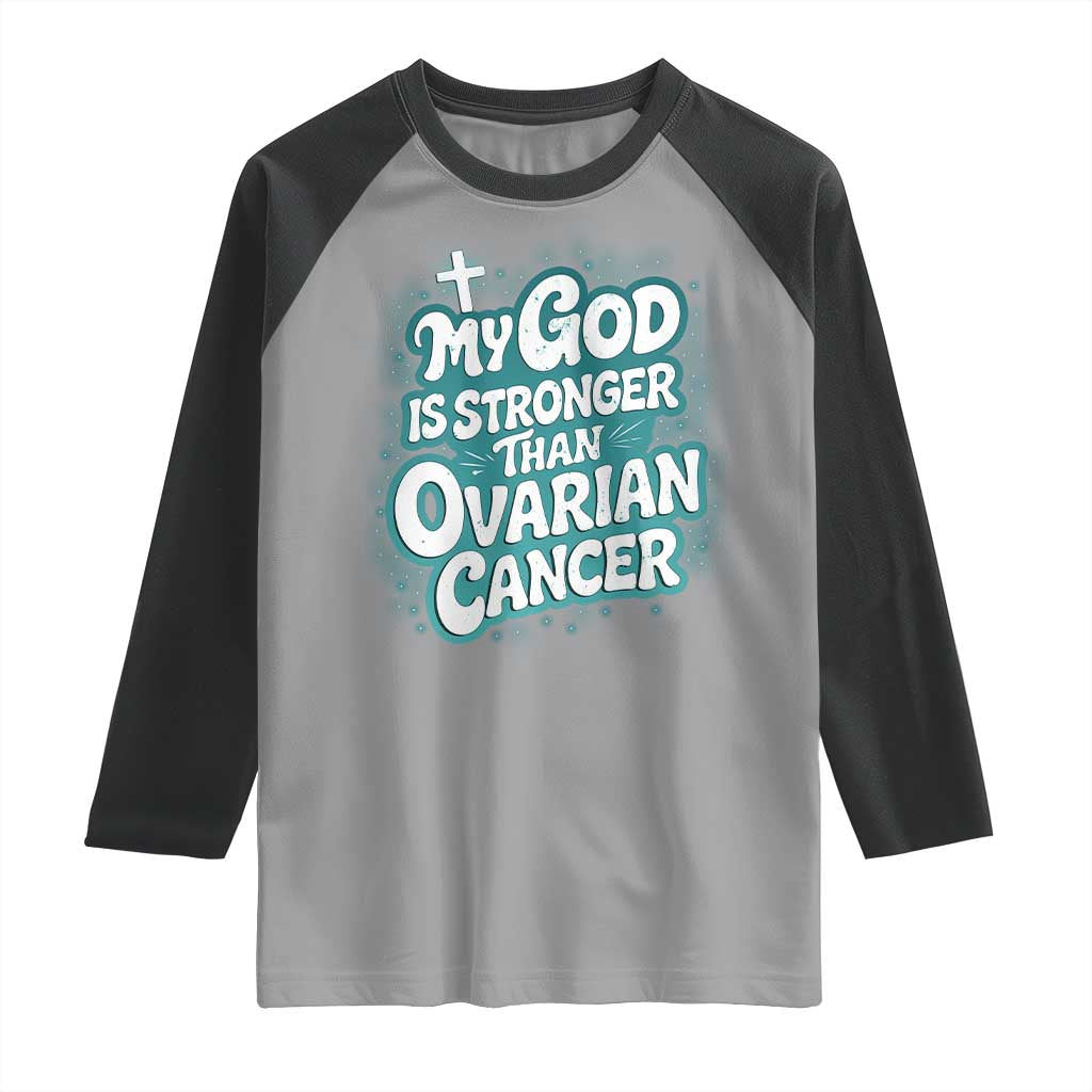 My God is Stronger Than Ovarian Cancer Raglan Shirt TS10 Sport Gray Black Print Your Wear