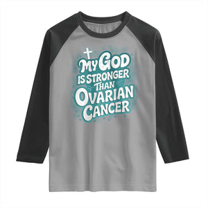My God is Stronger Than Ovarian Cancer Raglan Shirt TS10 Sport Gray Black Print Your Wear