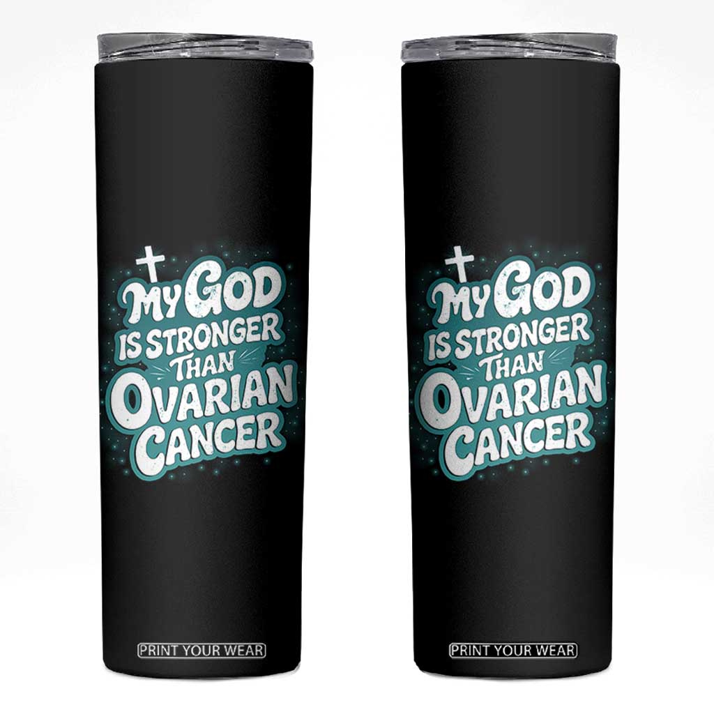 My God is Stronger Than Ovarian Cancer Skinny Tumbler TS10 Black Print Your Wear