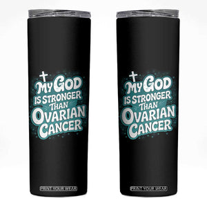 My God is Stronger Than Ovarian Cancer Skinny Tumbler TS10 Black Print Your Wear