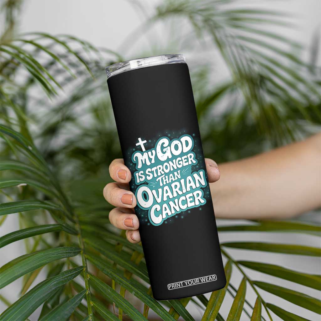 My God is Stronger Than Ovarian Cancer Skinny Tumbler TS10 Print Your Wear