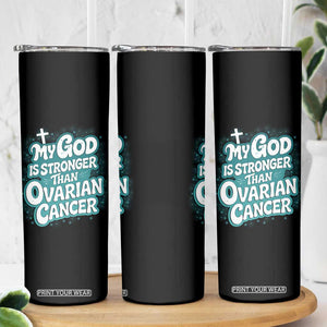 My God is Stronger Than Ovarian Cancer Skinny Tumbler TS10 Print Your Wear