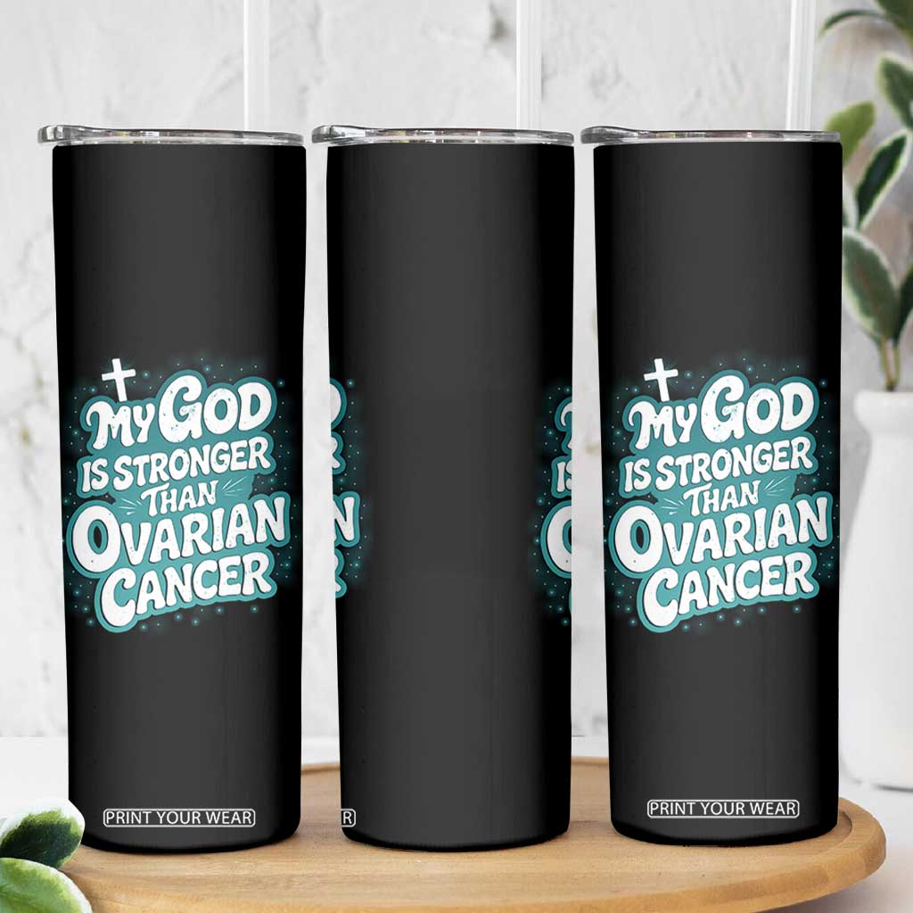 My God is Stronger Than Ovarian Cancer Skinny Tumbler TS10 Print Your Wear