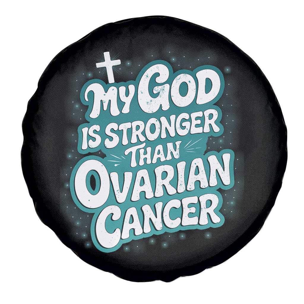 My God is Stronger Than Ovarian Cancer Spare Tire Cover TS10 Print Your Wear