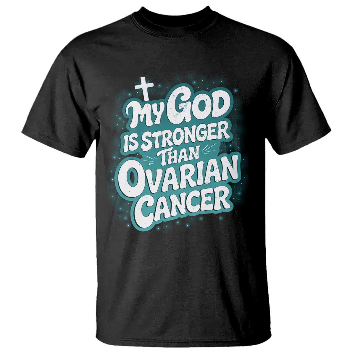 My God is Stronger Than Ovarian Cancer T Shirt TS10 Black Print Your Wear