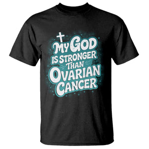 My God is Stronger Than Ovarian Cancer T Shirt TS10 Black Print Your Wear