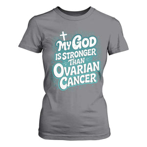 My God is Stronger Than Ovarian Cancer T Shirt For Women TS10 Charcoal Print Your Wear