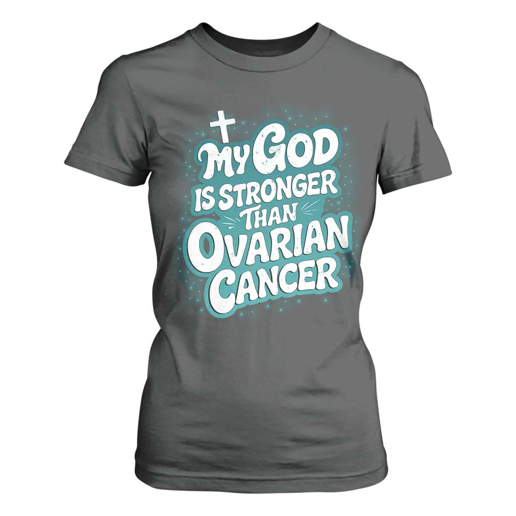 My God is Stronger Than Ovarian Cancer T Shirt For Women TS10 Dark Heather Print Your Wear