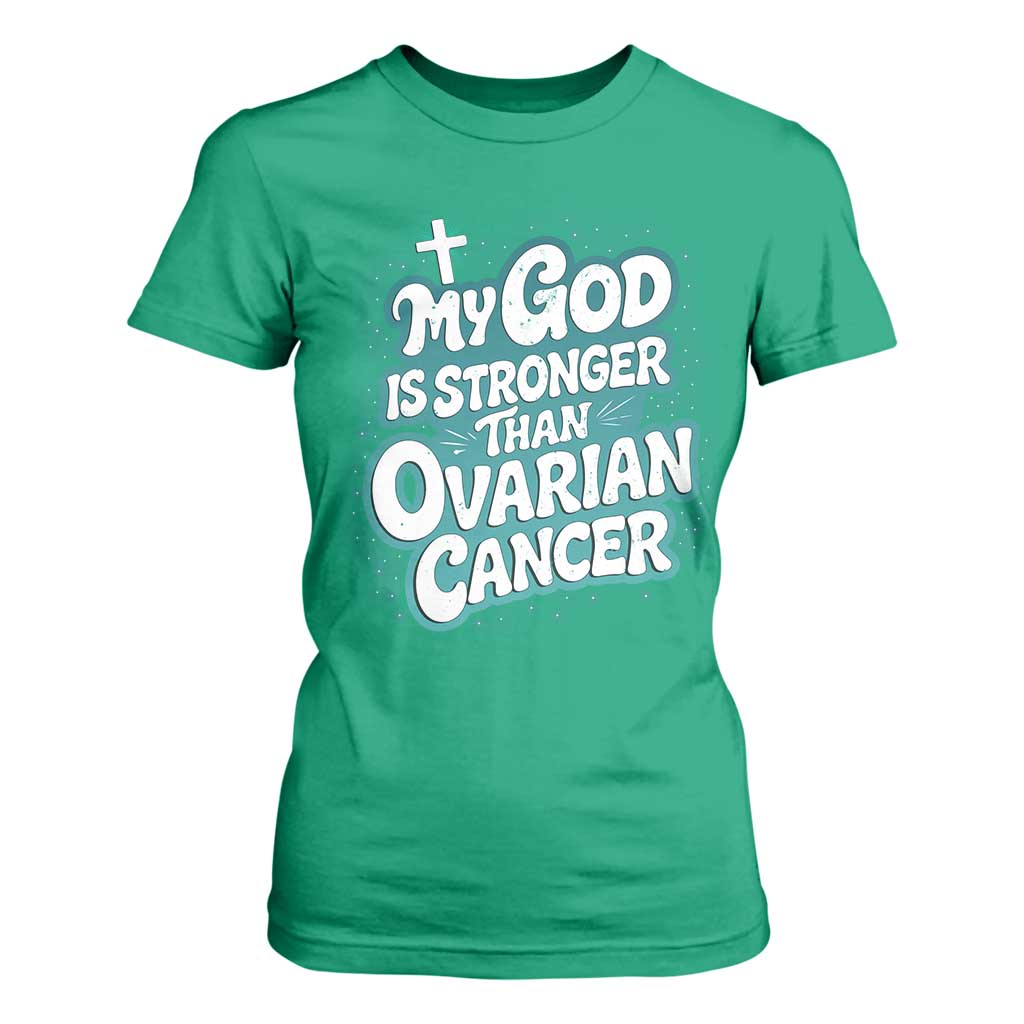 My God is Stronger Than Ovarian Cancer T Shirt For Women TS10 Irish Green Print Your Wear