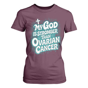 My God is Stronger Than Ovarian Cancer T Shirt For Women TS10 Maroon Print Your Wear