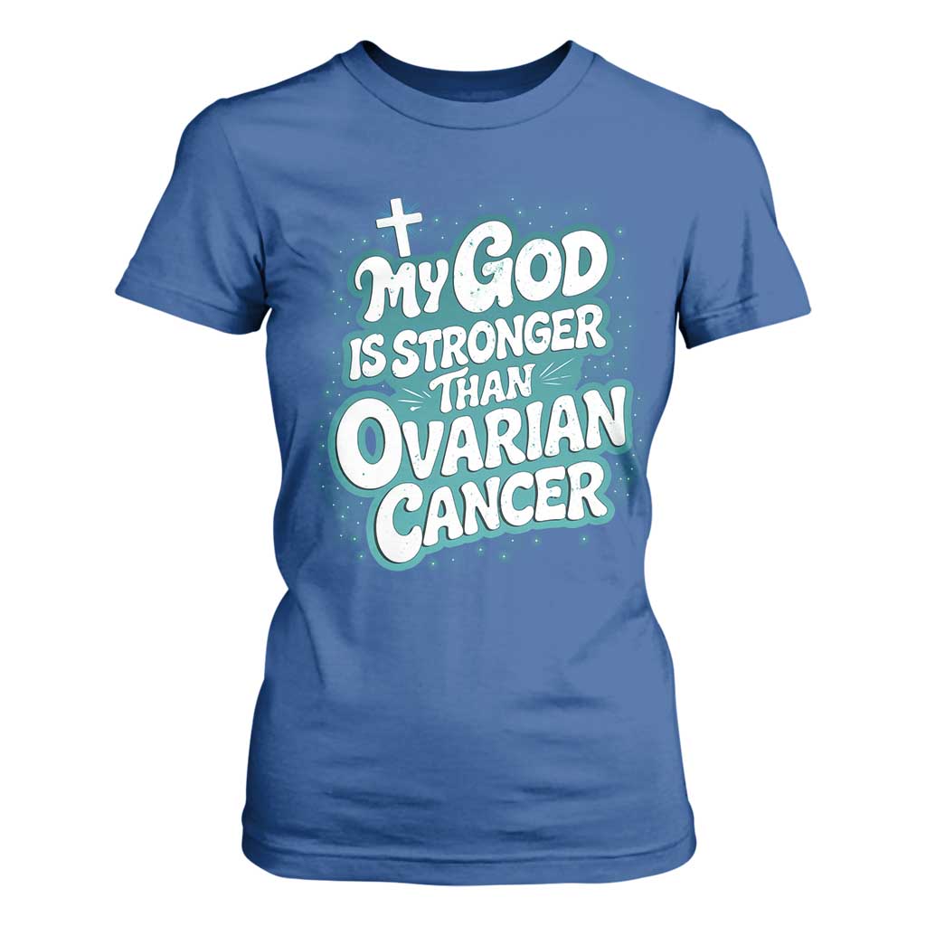 My God is Stronger Than Ovarian Cancer T Shirt For Women TS10 Royal Blue Print Your Wear