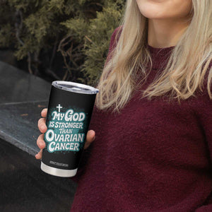 My God is Stronger Than Ovarian Cancer Tumbler Cup TS10 Print Your Wear